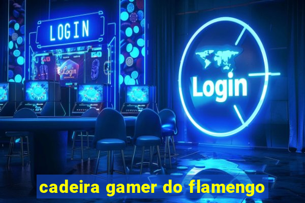 cadeira gamer do flamengo